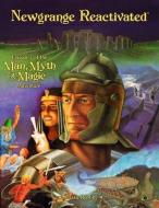 Newgrange Reactivated (Classic Reprint): Episode 7 of the Man, Myth and Magic Adventure di J. Stephen Peek, Herbie Brennan edito da PRECIS INTERMEDIA