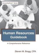 Human Resources Guidebook: A Comprehensive Reference di Steven M. Bragg edito da Accounting Tools