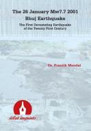 The 26 January Mw7.7 2001 Bhuj Earthquake di Prantik Mandal edito da Eclat Imprints