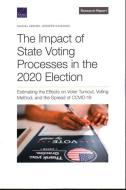 The Impact of State Voting Processes in the 2020 Election: Estimating the Effects on Voter Turnout, Voting Method, and the Spread of Covid-19 di Samuel Absher, Jennifer Kavanagh edito da RAND CORP