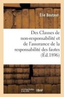 Des Clauses De Non-responsabilite Et De L'assurance De La Responsabilite Des Fautes di BOUTAUD-E edito da Hachette Livre - BNF
