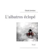L'albatros éclopé di Claude Jonniaux edito da Books on Demand