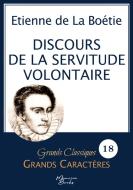 Discours de la servitude volontaire en grands caractères di Étienne de La Boétie edito da Memoria Books