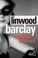 Mauvaise influence di Linwood Barclay edito da LIGHTNING SOURCE INC