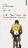L.A.Confidentie. Les Secrets de Lance Armstrong di Pierre Ballester edito da CONTEMPORARY FRENCH FICTION