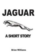 Jaguar: A Short Story di Brian Williams edito da Prodinnova