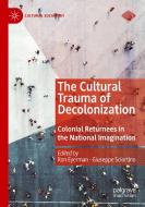 The Cultural Trauma of Decolonization edito da Springer International Publishing