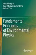 Fundamental Principles Of Environmental Physics di Abel Rodrigues, Raul Albuquerque Sardinha, Gabriel Pita edito da Springer Nature Switzerland AG