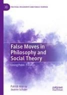 False Moves in Philosophy and Social Theory di Jeanne Schuler, Patrick Murray edito da Springer International Publishing
