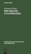Der Reichs-Civilprocess di Hermann Fitting edito da Walter de Gruyter