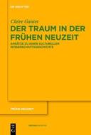 Der Traum in Der Fruhen Neuzeit: Ansatze Zu Einer Kulturellen Wissenschaftsgeschichte di Claire Gantet edito da Walter de Gruyter