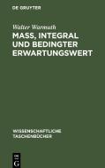 Maß, Integral und bedingter Erwartungswert di Walter Warmuth edito da De Gruyter