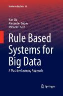 Rule Based Systems for Big Data di Mihaela Cocea, Alexander Gegov, Han Liu edito da Springer International Publishing