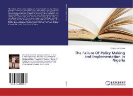 The Failure Of Policy Making and Implementation in Nigeria di Orighmisan Eyesan edito da LAP Lambert Academic Publishing