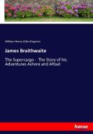 James Braithwaite di William Henry Giles Kingston edito da hansebooks