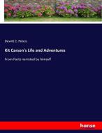 Kit Carson's Life and Adventures di Dewitt C. Peters edito da hansebooks