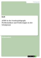 ADHS in der Sonderpädagogik. Problematiken und Förderungen in der Schulpraxis di Krell edito da GRIN Verlag