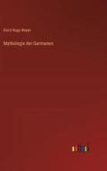 Mythologie der Germanen di Elard Hugo Meyer edito da Outlook Verlag