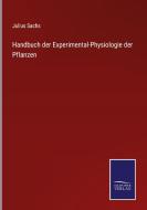 Handbuch der Experimental-Physiologie der Pflanzen di Julius Sachs edito da Salzwasser-Verlag