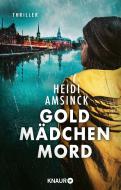Goldmädchenmord di Heidi Amsinck edito da Knaur Taschenbuch