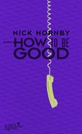 How to be Good di Nick Hornby edito da Kiepenheuer & Witsch GmbH