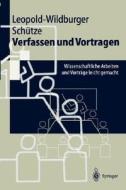 Verfassen Und Vortragen di Ulrike Leopold-Wildburger, Jvrg Sch]tze, Jorg Schutze edito da Springer
