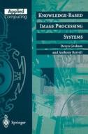 Knowledge-Based Image Processing Systems di Anthony Barrett, Deryn Graham edito da Springer London
