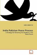 India Pakistan Peace Process di SAEED AHMED RID edito da VDM Verlag