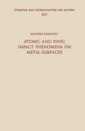Atomic and Ionic Impact Phenomena on Metal Surfaces di M. Kaminsky edito da Springer Berlin Heidelberg