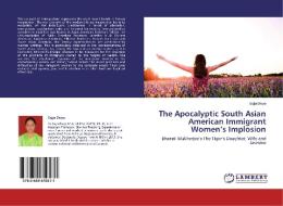 The Apocalyptic South Asian American Immigrant Women's Implosion di Sajja Divya edito da LAP Lambert Academic Publishing