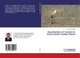 Deactivation of Tannins in Some Desert Fodder Plants di Moustafa Ghandour edito da LAP Lambert Academic Publishing