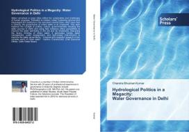 Hydrological Politics in a Megacity: Water Governance in Delhi di Chandra Bhushan Kumar edito da SPS