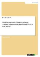 Einführung in die Marktforschung. Aufgaben, Bedeutung, Qualitätskriterien und Ablauf di Ron Marschall edito da GRIN Verlag