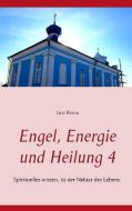 Engel, Energie und Heilung 4 di Lutz Brana edito da Books on Demand
