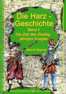 Die Harz - Geschichte 5 di Bernd Sternal edito da Books on Demand