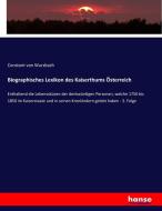 Biographisches Lexikon des Kaiserthums Österreich di Constant Von Wurzbach edito da hansebooks