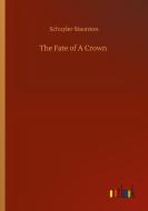 The Fate of A Crown di Schuyler Staunton edito da Outlook Verlag