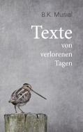 Texte von verlorenen Tagen di B. K. Musial edito da Books on Demand