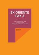 Ex oriente pax 3 di Reinhard Scheerer edito da Books on Demand