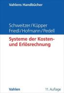 Systeme der Kosten- und Erlösrechnung di Marcell Schweitzer, Hans-Ulrich Küpper, Gunther Friedl, Christian Hofmann, Burkhard Pedell edito da Vahlen Franz GmbH