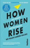 How Women Rise di Sally Helgesen, Marshall Goldsmith edito da Vahlen Franz GmbH