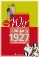 Wir vom Jahrgang 1927 - Kindheit und Jugend di Reinhard Appel edito da Wartberg Verlag