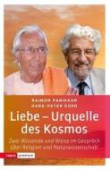 Liebe - Urquell des Kosmos di Raimon Panikkar, Hans-Peter Dürr edito da Topos, Verlagsgem.