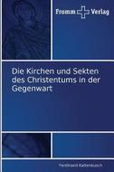 Die Kirchen und Sekten des Christentums in der Gegenwart di Ferdinand Kattenbusch edito da Fromm Verlag