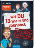 Wie DU 13 wirst und überlebst - Escape-Abenteuer di Pete Johnson, Christine Spindler, Christopher Lamp edito da Ars Edition GmbH