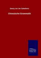 Chinesische Grammatik di Georg von der Gabelentz edito da TP Verone Publishing