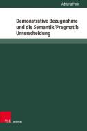 Demonstrative Bezugnahme und die Semantik/Pragmatik-Unterscheidung di Adriana Pavic edito da V & R Unipress GmbH