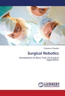 Surgical Robotics di Francesco Cepolina edito da LAP Lambert Academic Publishing