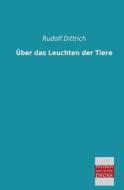 Über das Leuchten der Tiere di Rudolf Dittrich edito da Bremen University Press