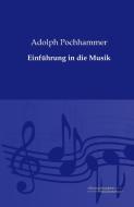 Einführung in die Musik di Adolph Pochhammer edito da Europäischer Musikverlag